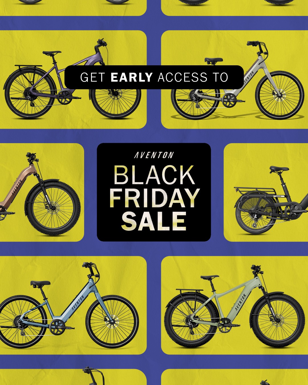 Ride into Black Friday early.
Aventon’s sale of the year has begun! Get early access to Black Friday Deals now at Synaptic Cycles.